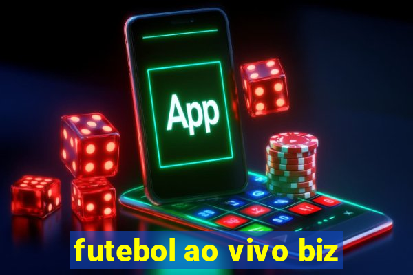 futebol ao vivo biz